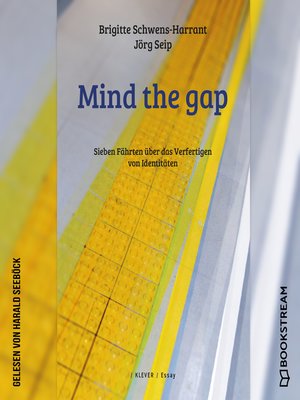 cover image of Mind the gap--Sieben Fährten über das Verfertigen von Identitäten